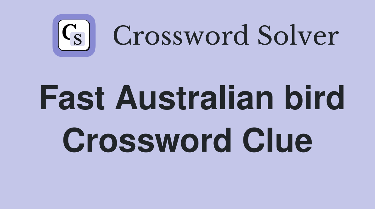 Fast Australian bird Crossword Clue