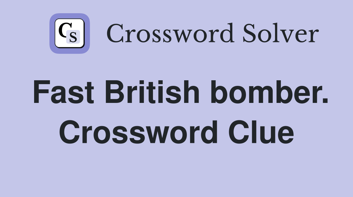 Fast British bomber. Crossword Clue