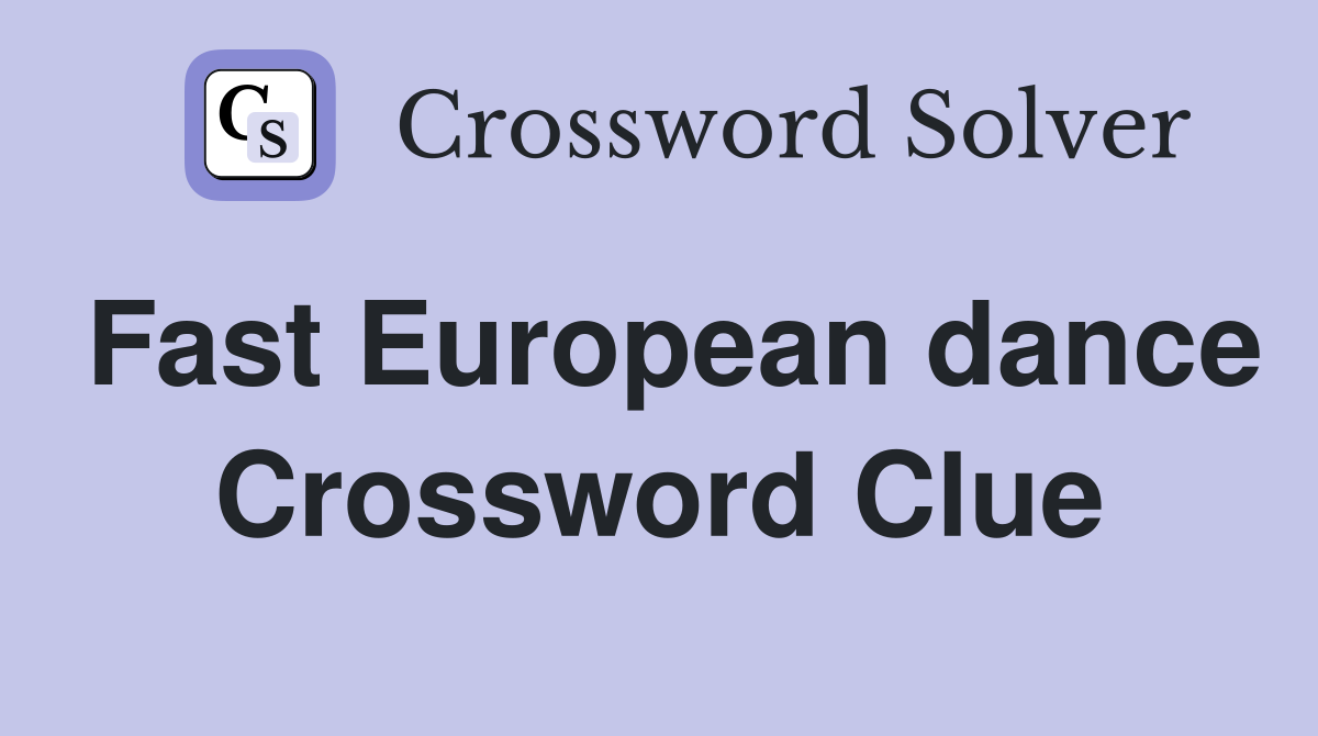 Fast European dance Crossword Clue