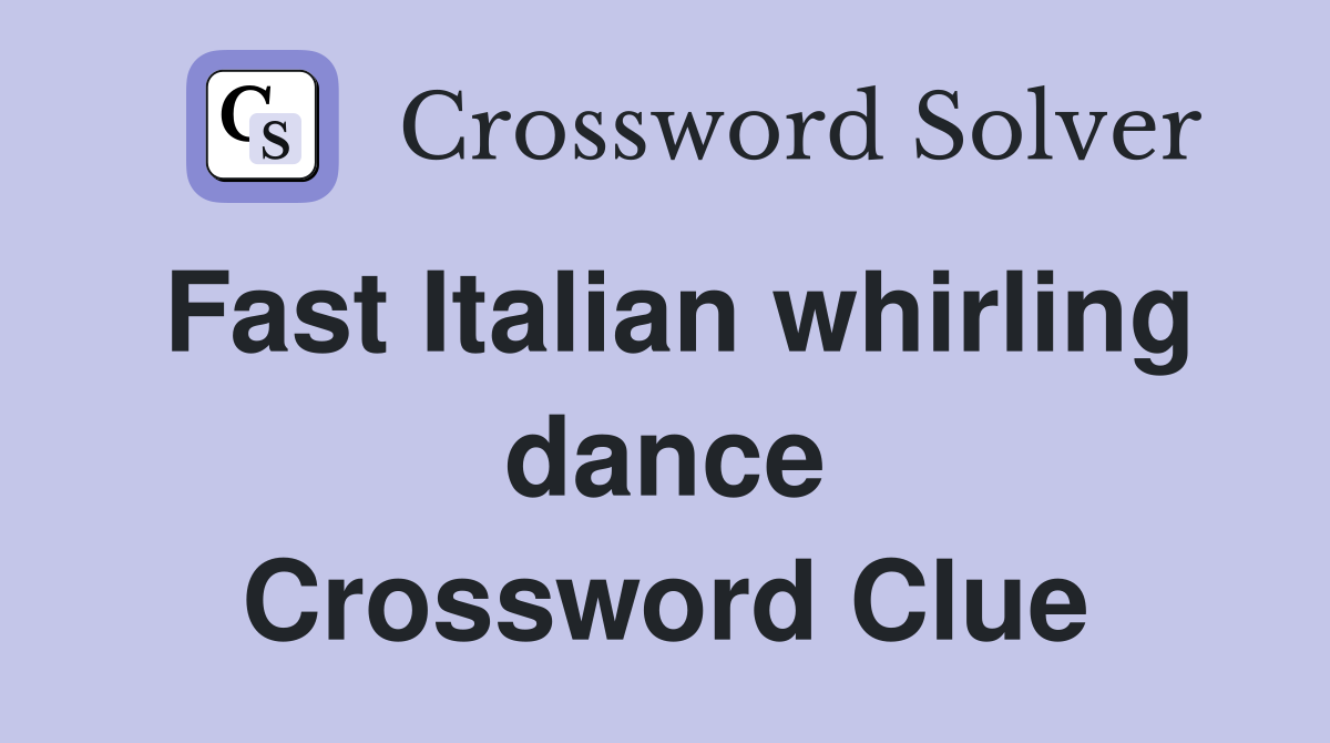 Fast Italian whirling dance Crossword Clue