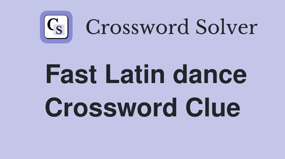 Fast Latin dance Crossword Clue