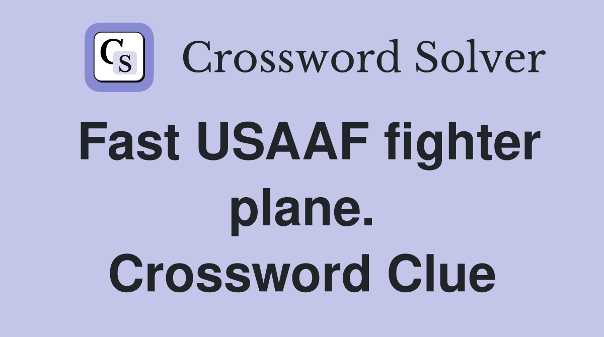 Fast USAAF fighter plane. Crossword Clue