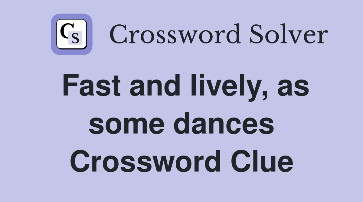 Fast and lively, as some dances Crossword Clue