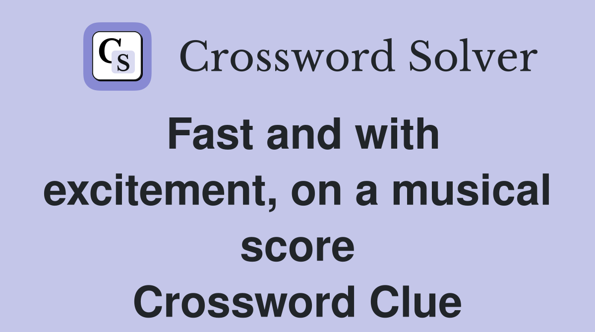 Fast and with excitement, on a musical score Crossword Clue