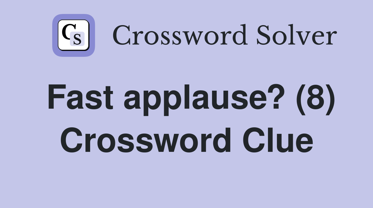 Fast applause? (8) Crossword Clue