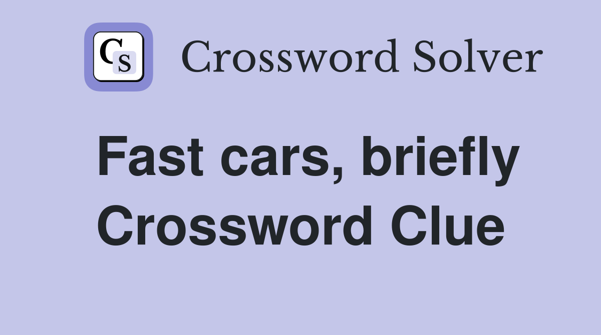 Fast cars, briefly Crossword Clue