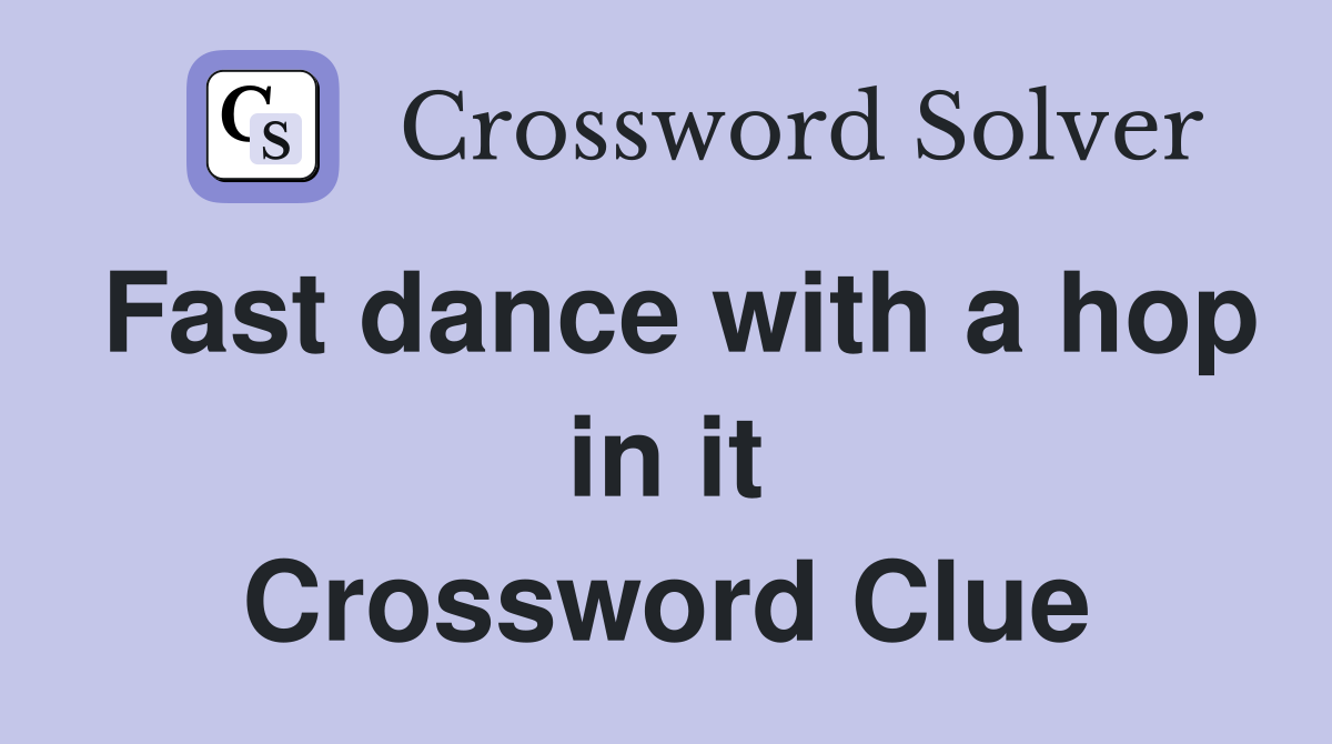 Fast dance with a hop in it Crossword Clue