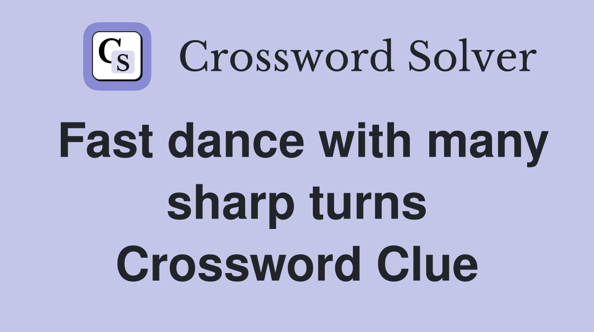 Fast dance with many sharp turns Crossword Clue