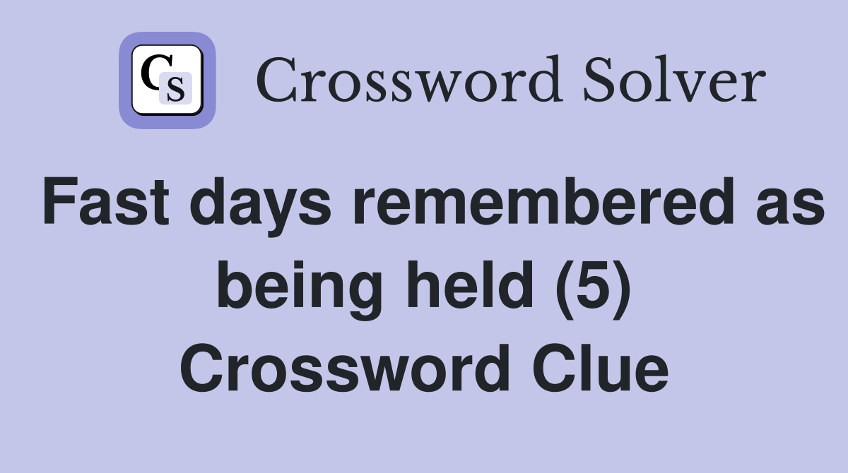 Fast days remembered as being held (5) Crossword Clue