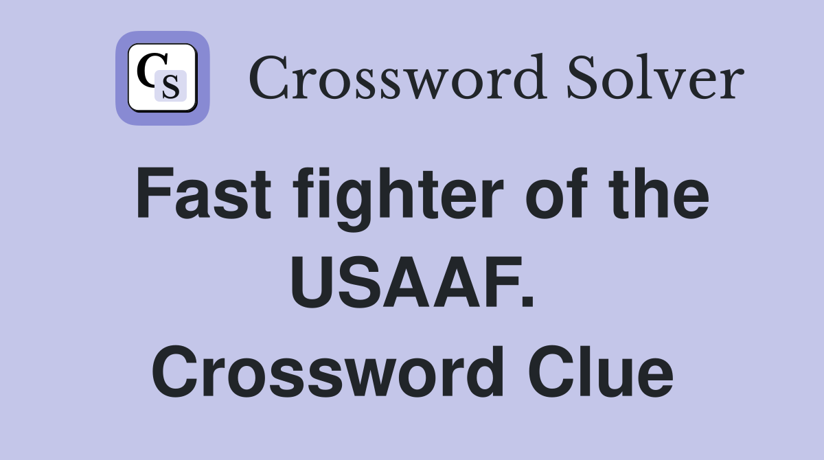 Fast fighter of the USAAF. Crossword Clue