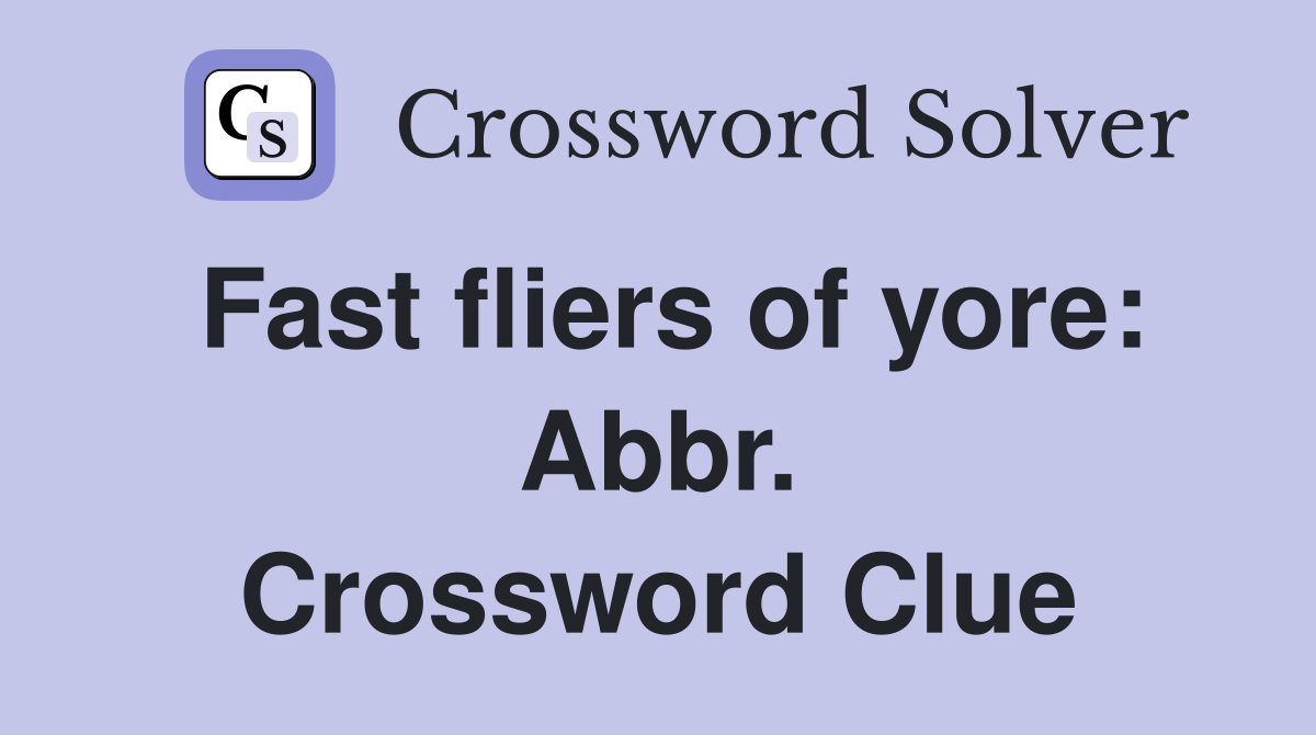Fast fliers of yore: Abbr. Crossword Clue
