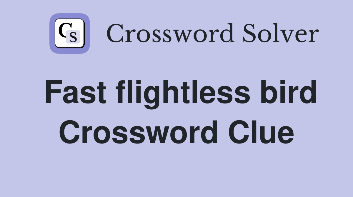 Fast flightless bird Crossword Clue