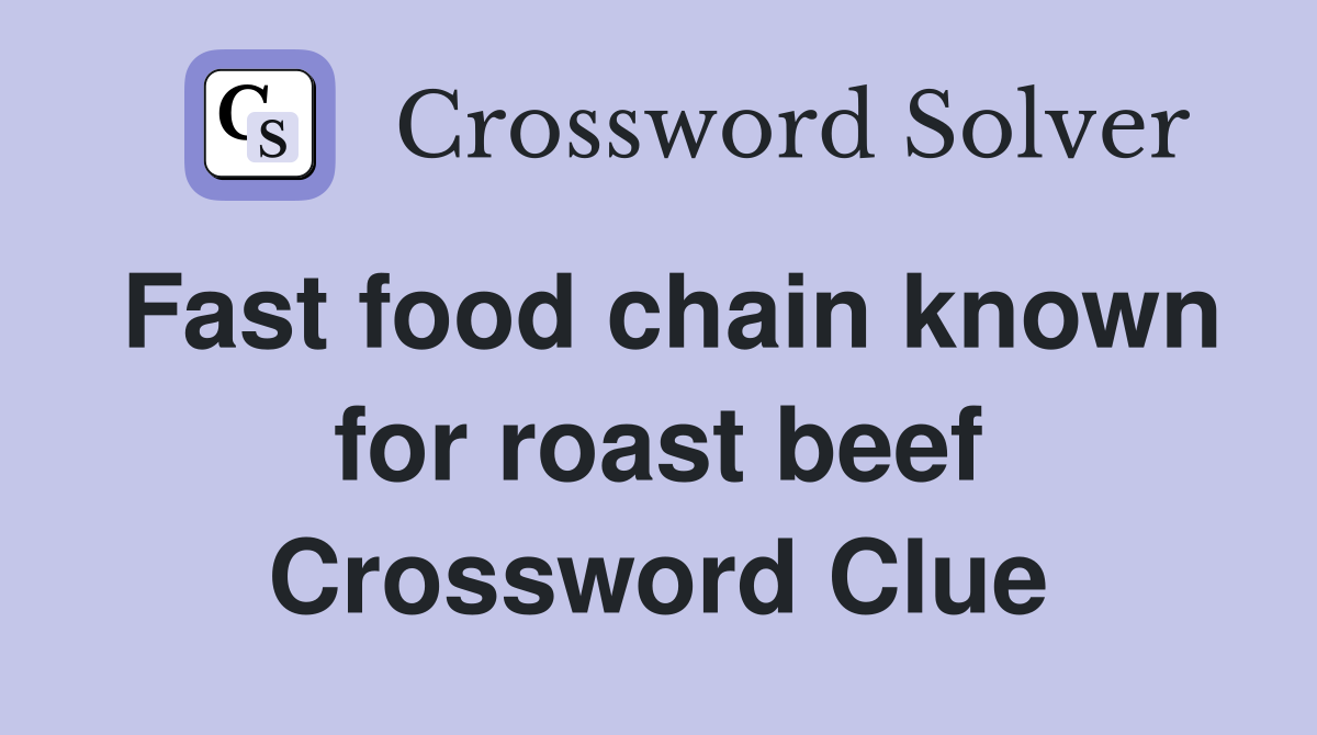 Fast food chain known for roast beef Crossword Clue
