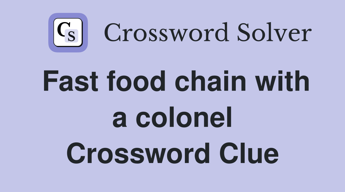Fast food chain with a colonel Crossword Clue