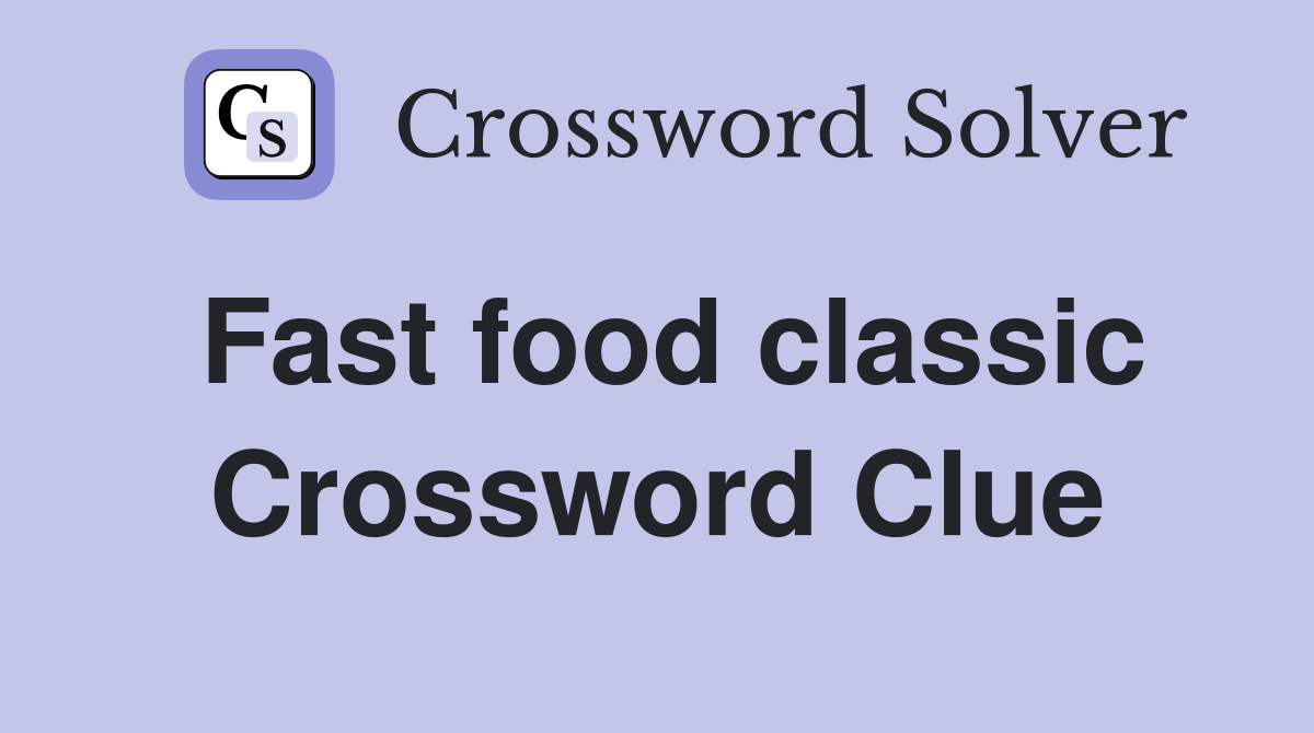 Fast food classic Crossword Clue