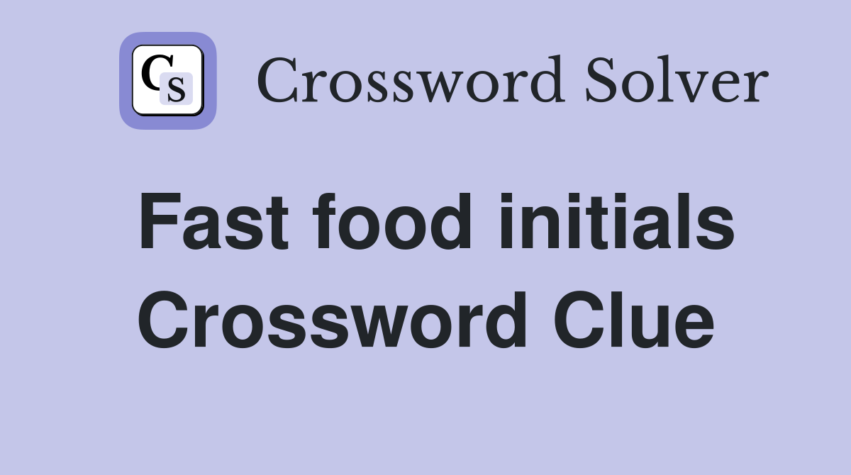 Fast food initials Crossword Clue