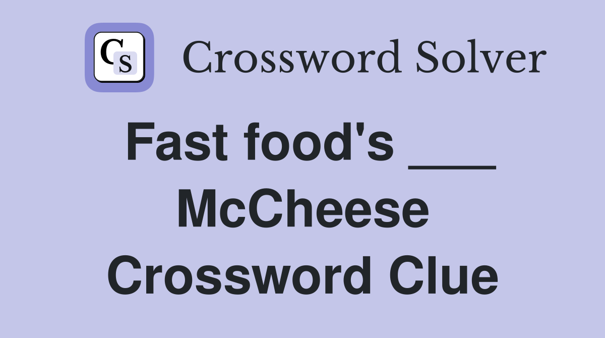 Fast food's ___ McCheese Crossword Clue