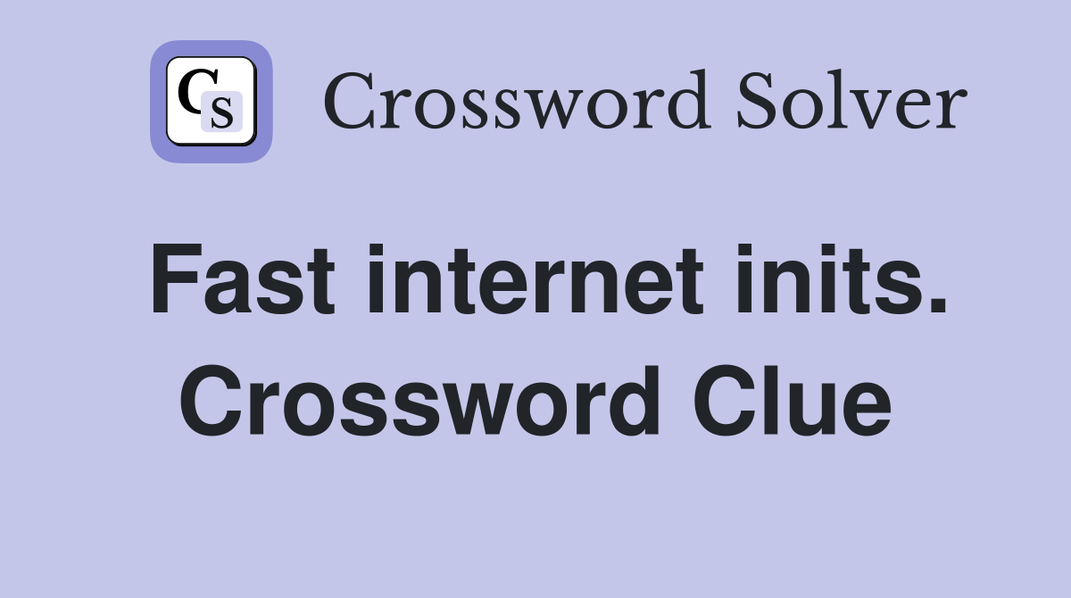 Fast internet inits. Crossword Clue