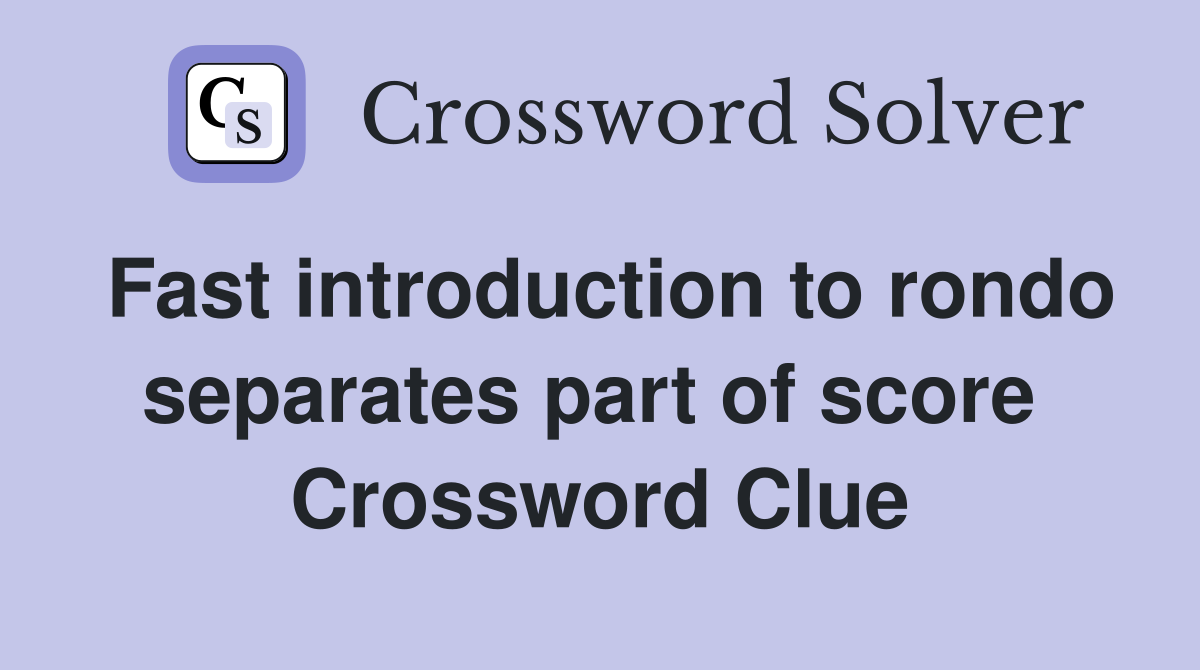 Fast introduction to rondo separates part of score  Crossword Clue