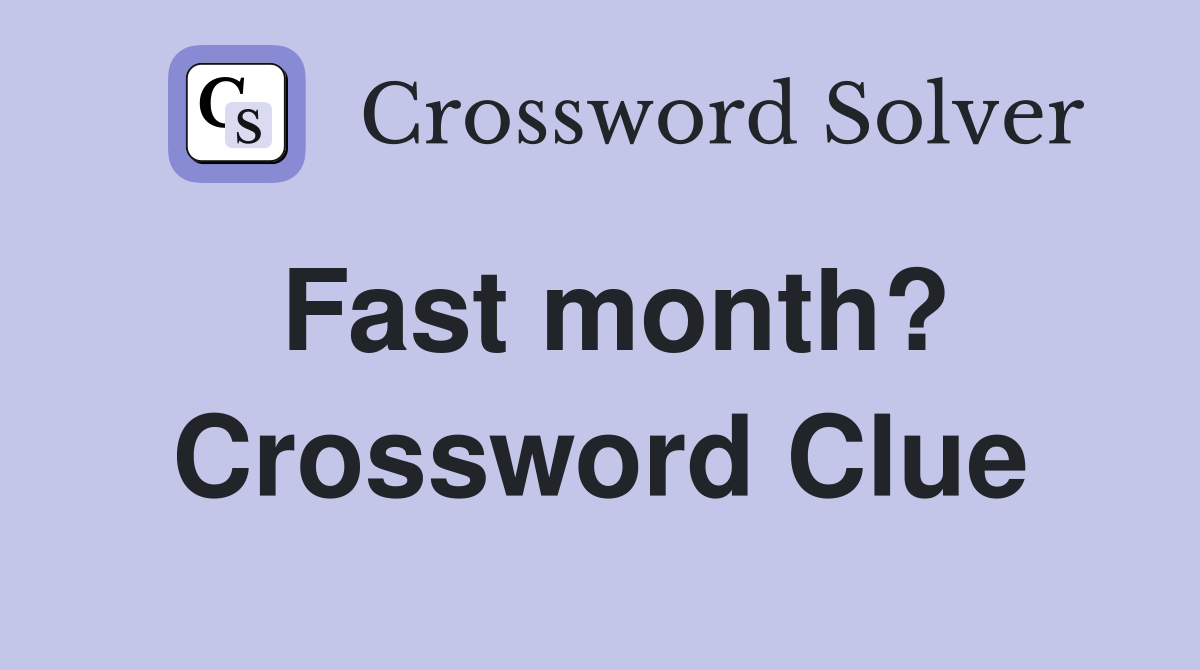 Fast month? Crossword Clue