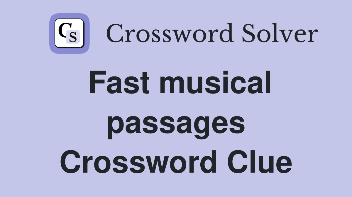 Fast musical passages Crossword Clue