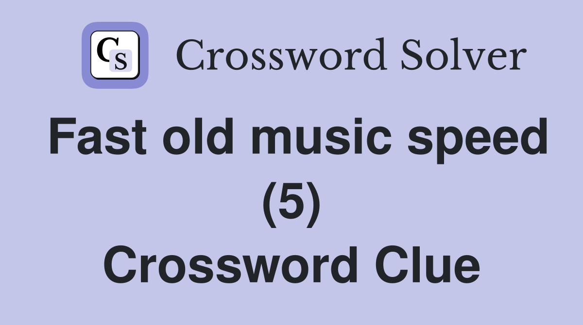 Fast old music speed (5) Crossword Clue