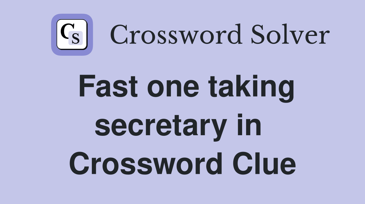 Fast one taking secretary in  Crossword Clue