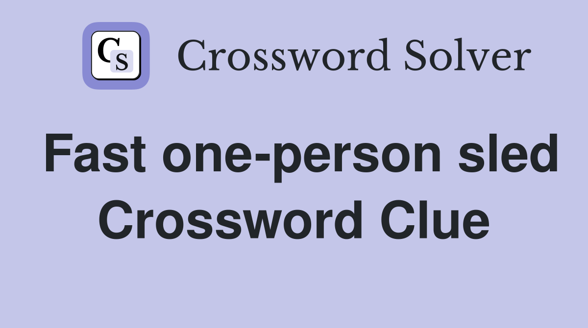 Fast one-person sled Crossword Clue