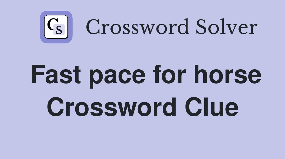 Fast pace for horse Crossword Clue