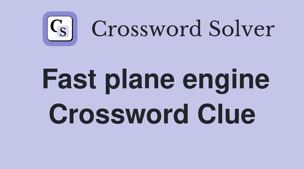 Fast plane engine Crossword Clue