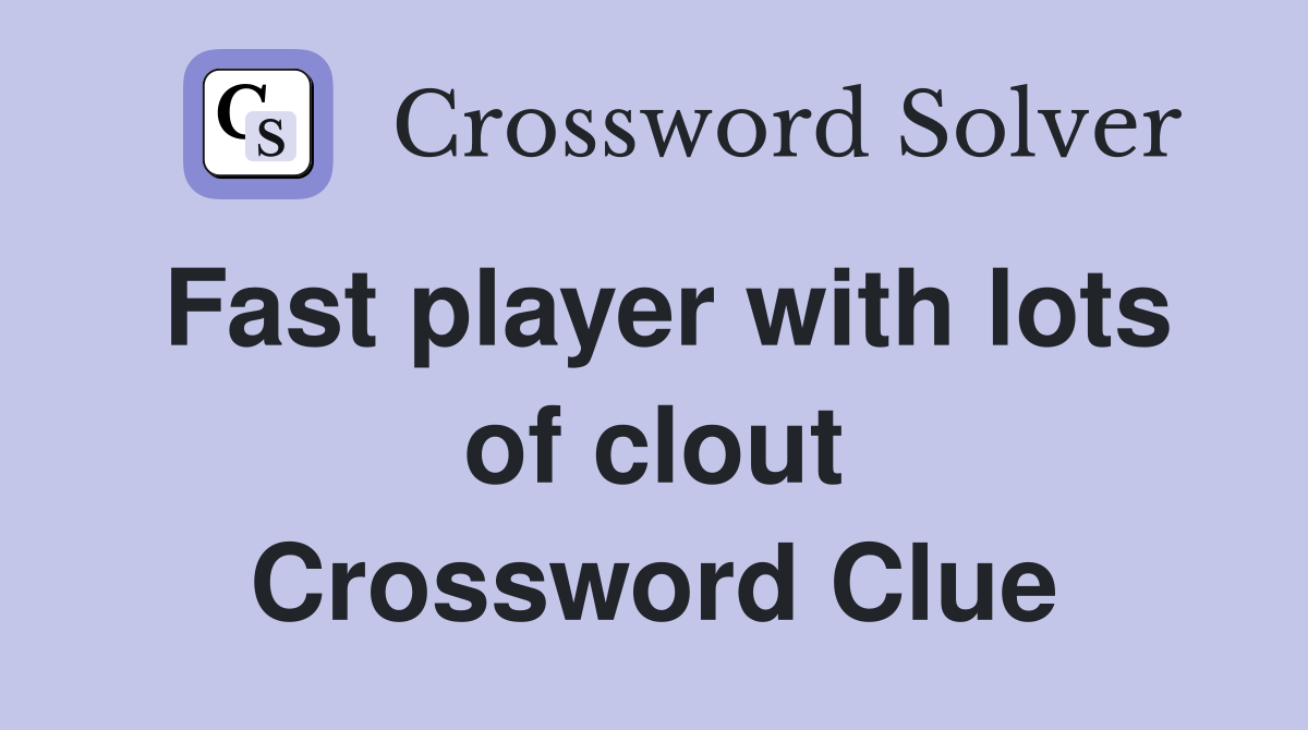 Fast player with lots of clout Crossword Clue
