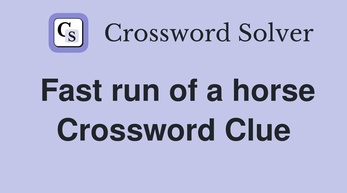 Fast run of a horse Crossword Clue