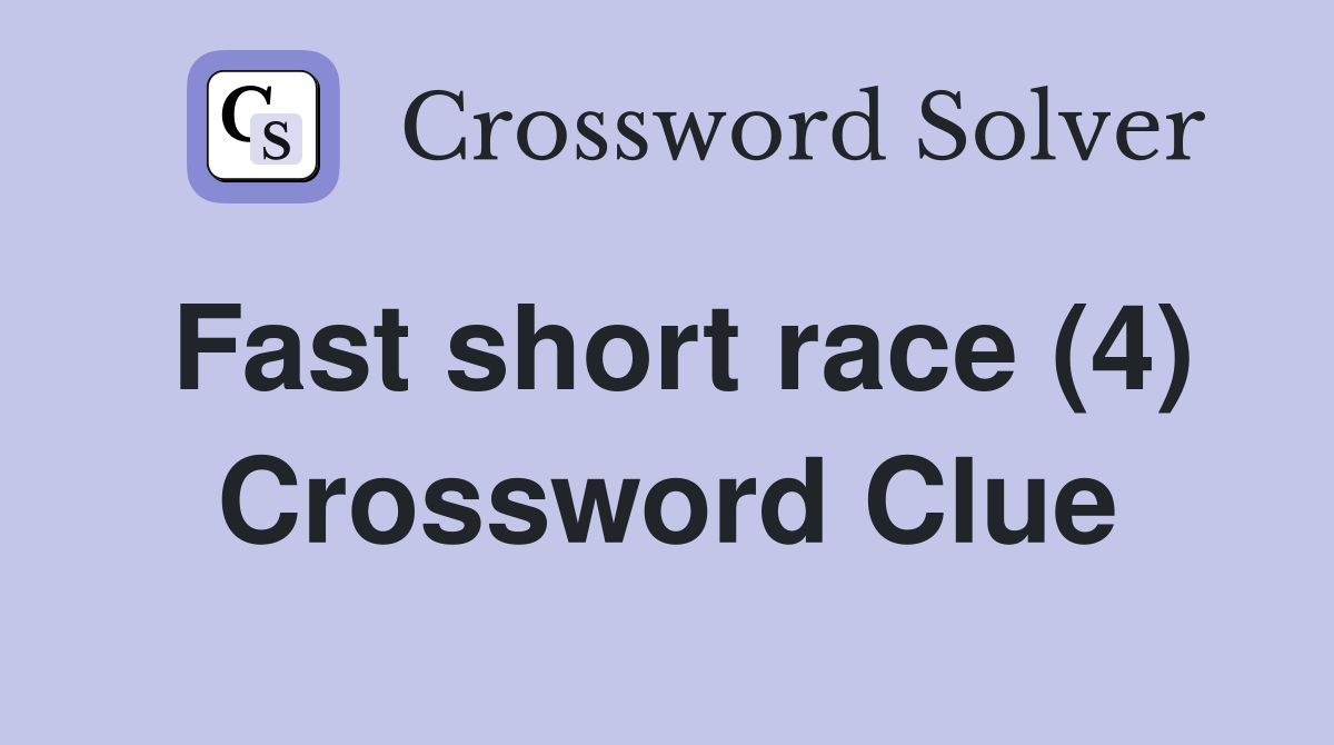 Fast short race (4) Crossword Clue