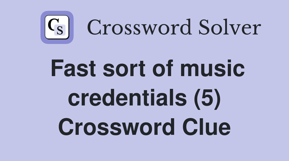 Fast sort of music credentials (5) Crossword Clue
