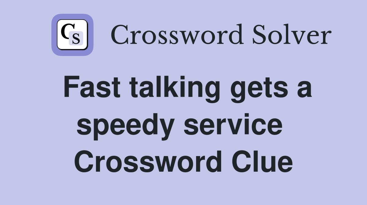 Fast talking gets a speedy service  Crossword Clue