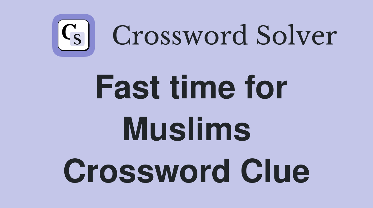 Fast time for Muslims Crossword Clue
