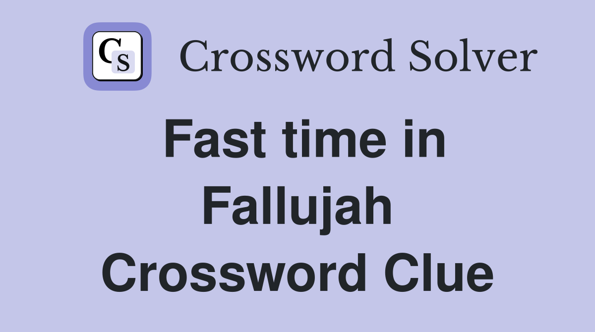Fast time in Fallujah Crossword Clue