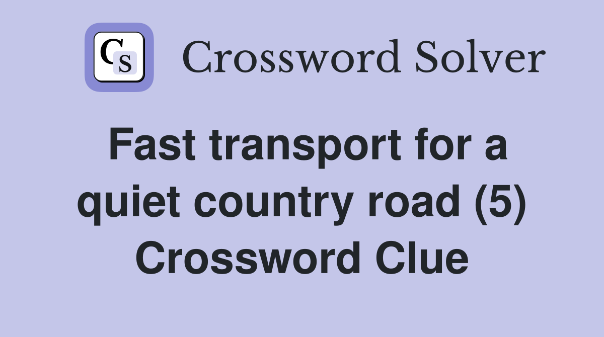Fast transport for a quiet country road (5) Crossword Clue