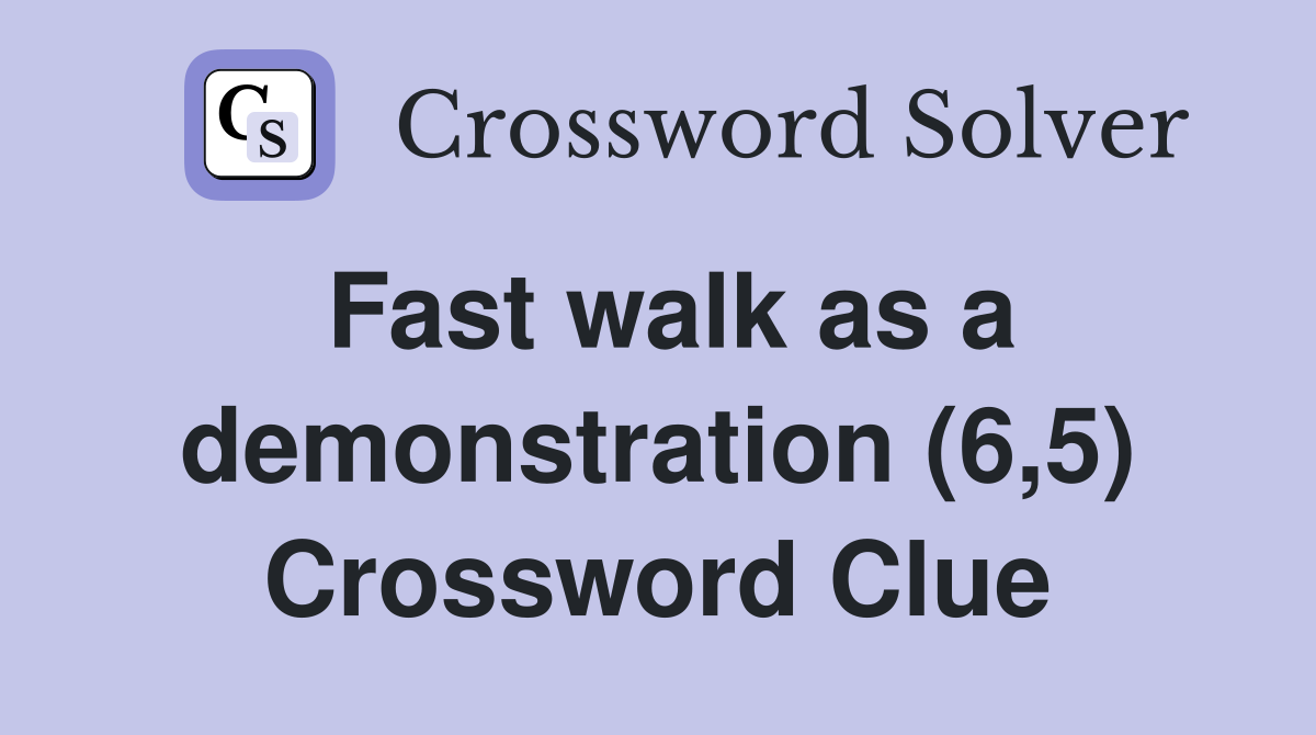 Fast walk as a demonstration (6,5) Crossword Clue