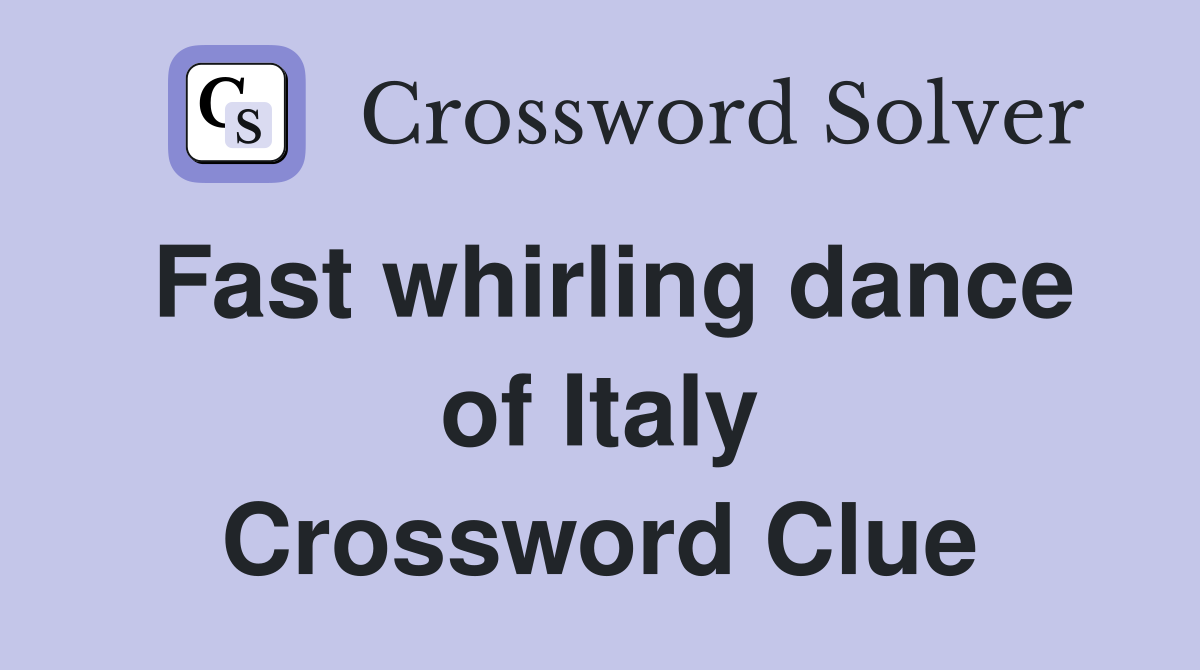 Fast whirling dance of Italy Crossword Clue