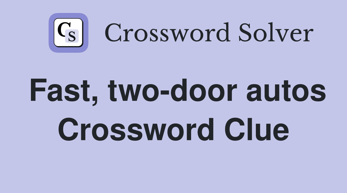 Fast, two-door autos Crossword Clue