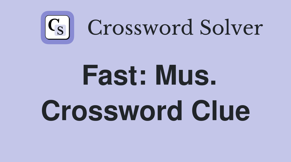 Fast: Mus. Crossword Clue