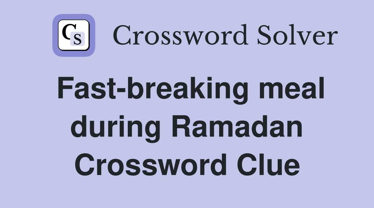 Fast-breaking meal during Ramadan Crossword Clue