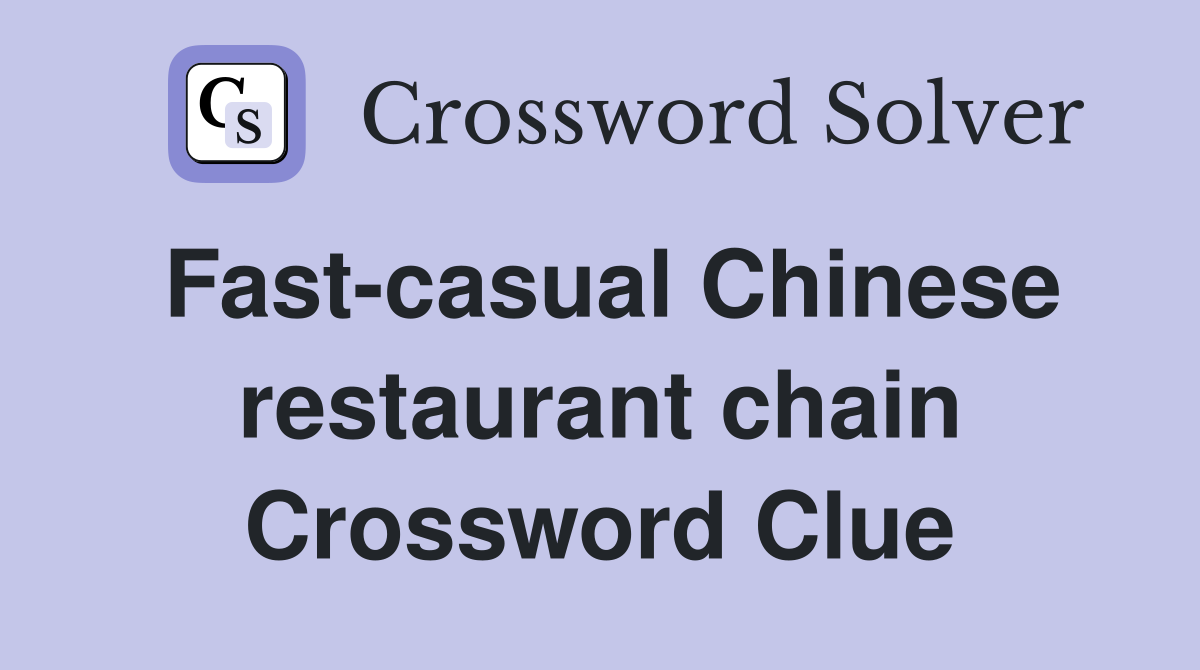 Fast-casual Chinese restaurant chain Crossword Clue