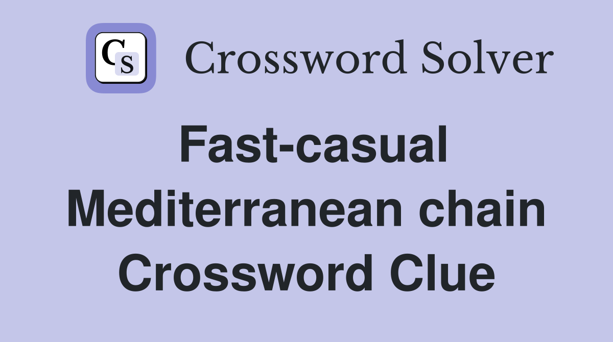 Fast-casual Mediterranean chain Crossword Clue