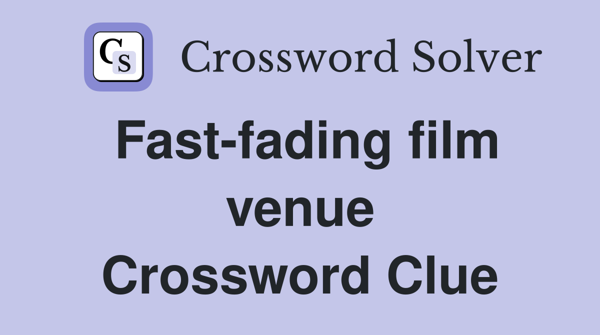 Fast-fading film venue Crossword Clue