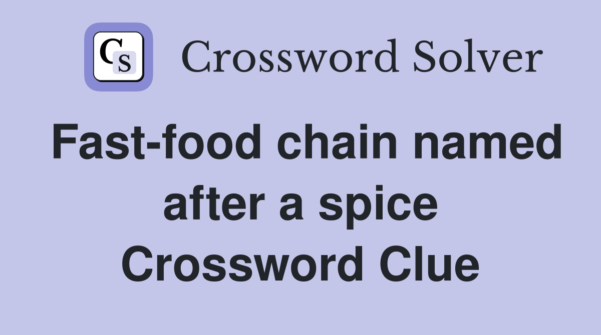 Fast-food chain named after a spice Crossword Clue