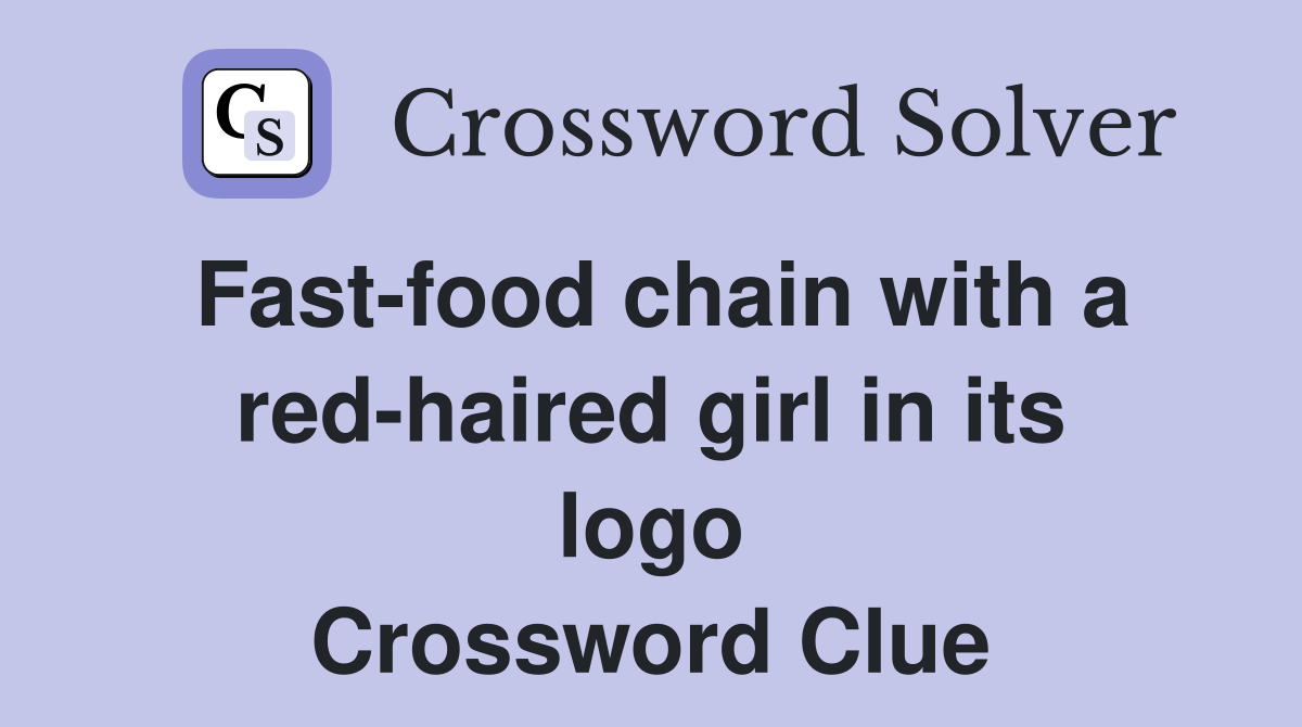 Fast-food chain with a red-haired girl in its logo Crossword Clue