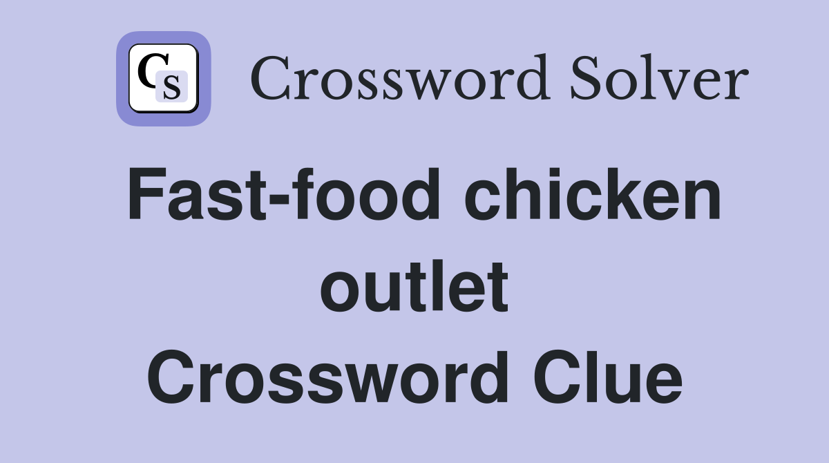 Fast-food chicken outlet Crossword Clue