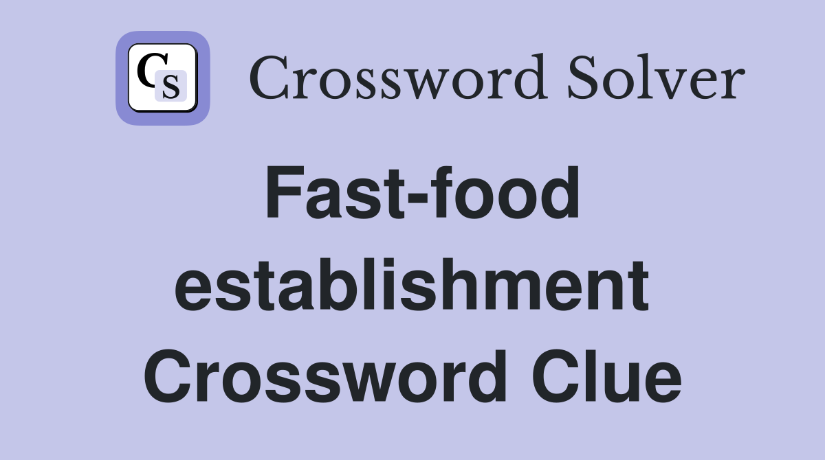Fast-food establishment Crossword Clue